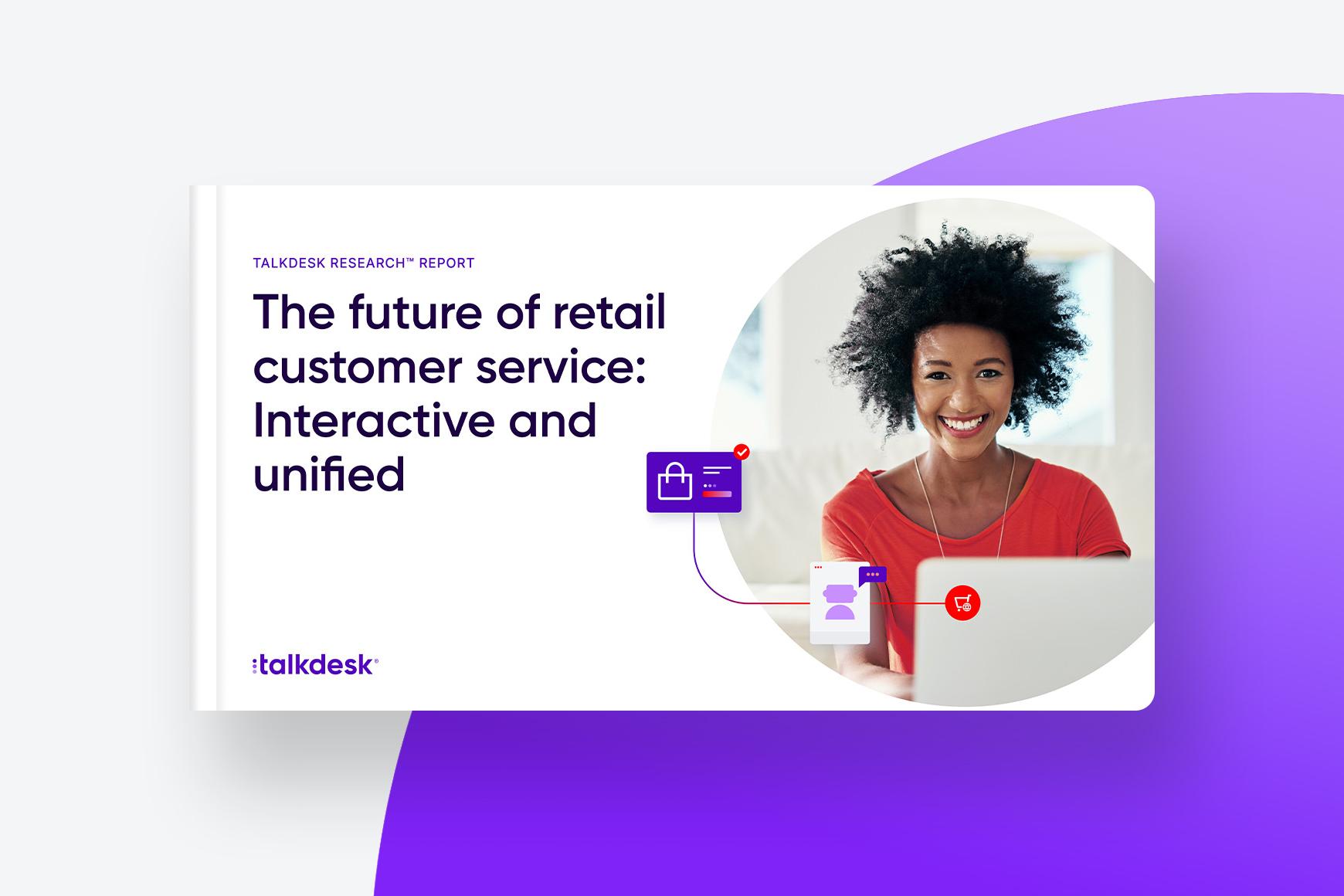 The future of retail customer service: Interactive and unified