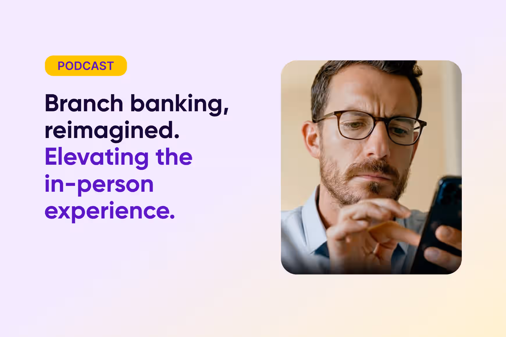 Branch banking, reimagined. Elevating the in-person experience.