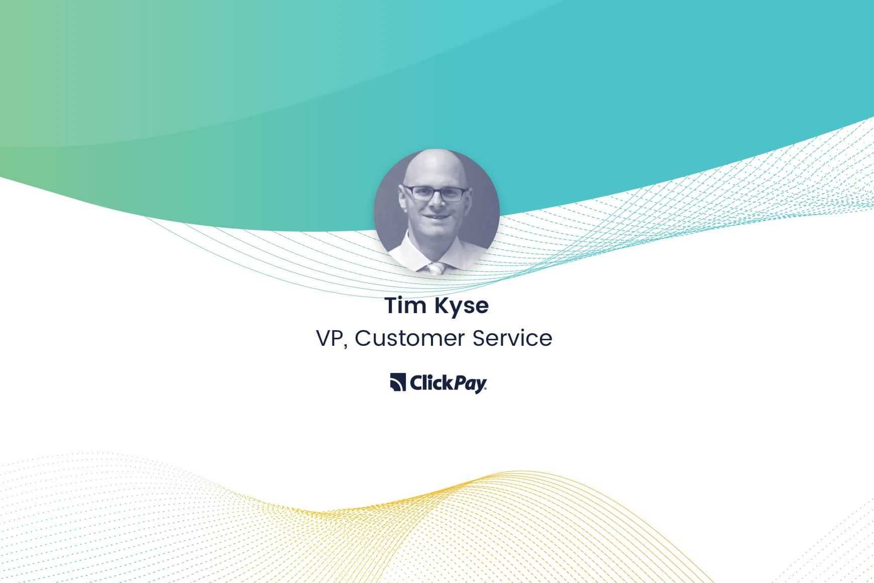 Tim Kyse, Vice President of Client Service and Support, Clickpay