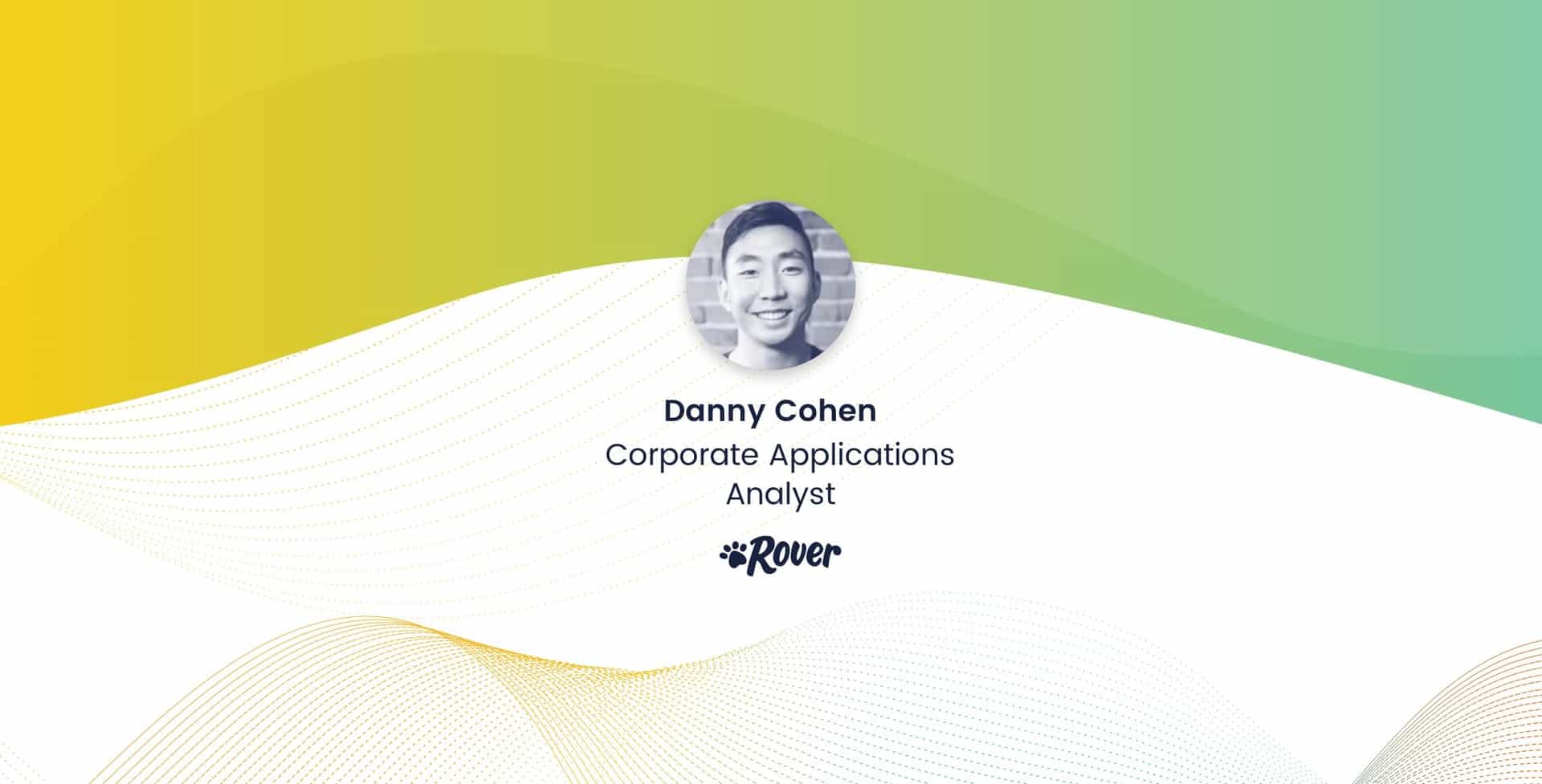 Danny Cohen, Corporate Applications Analyst, Rover.com