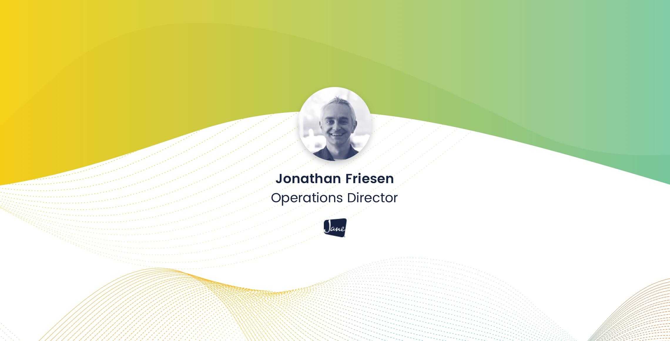 Jonathan Friesen, Operations Director, Jane Software