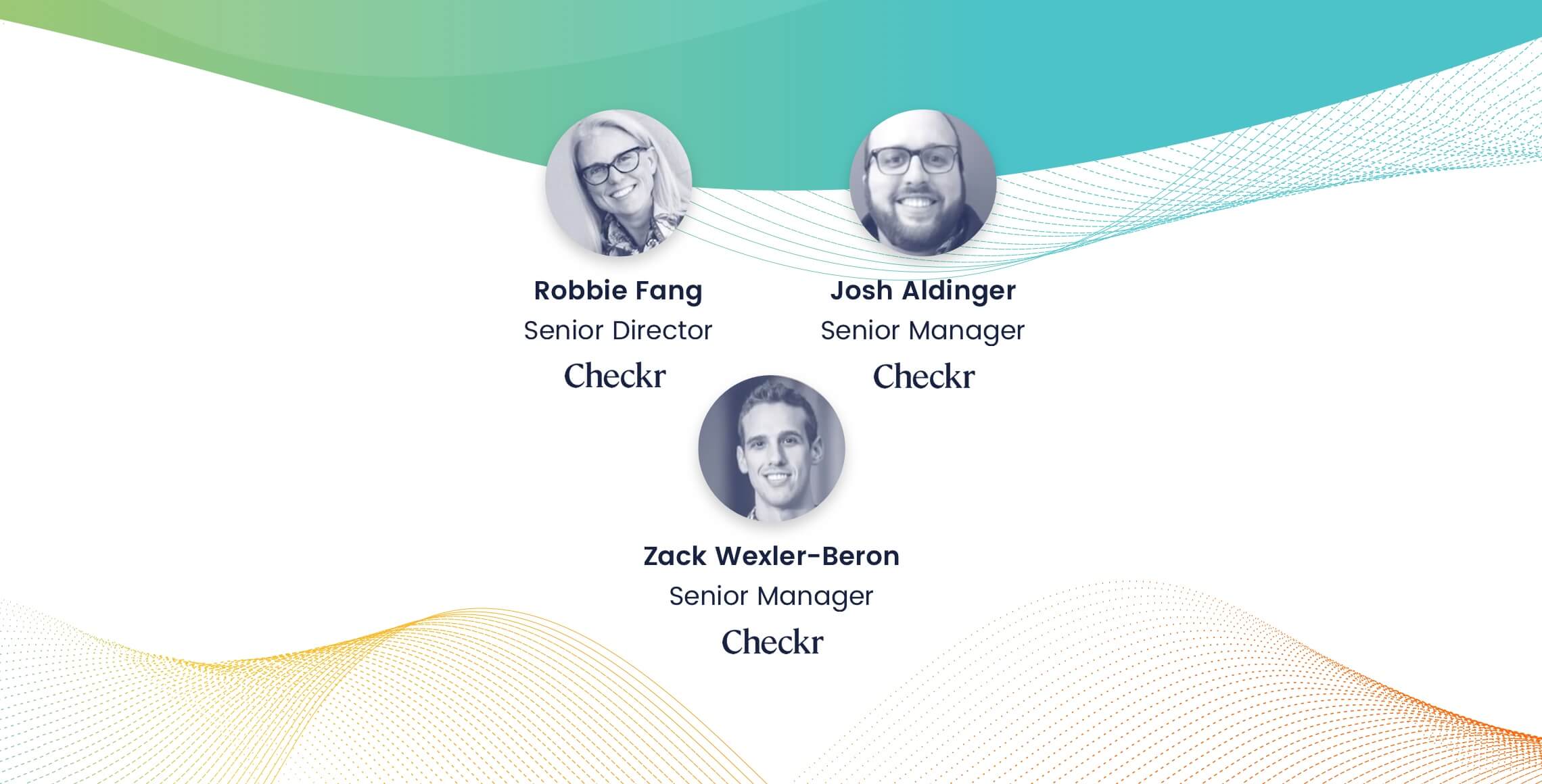 Robbie Fang, Zack Wexler-Beron and Josh Aldinger, Candidate Experience, Checkr