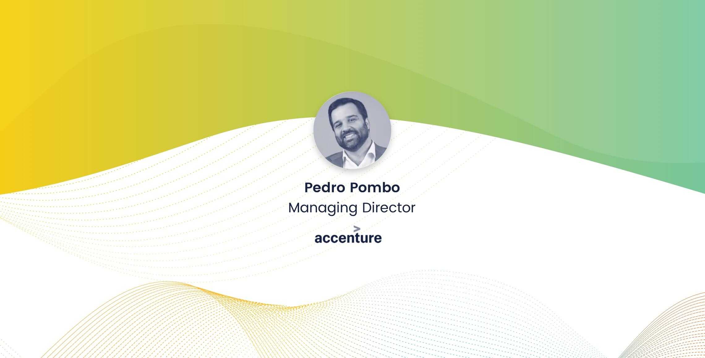 Pedro Pombo, Managing Director, Accenture