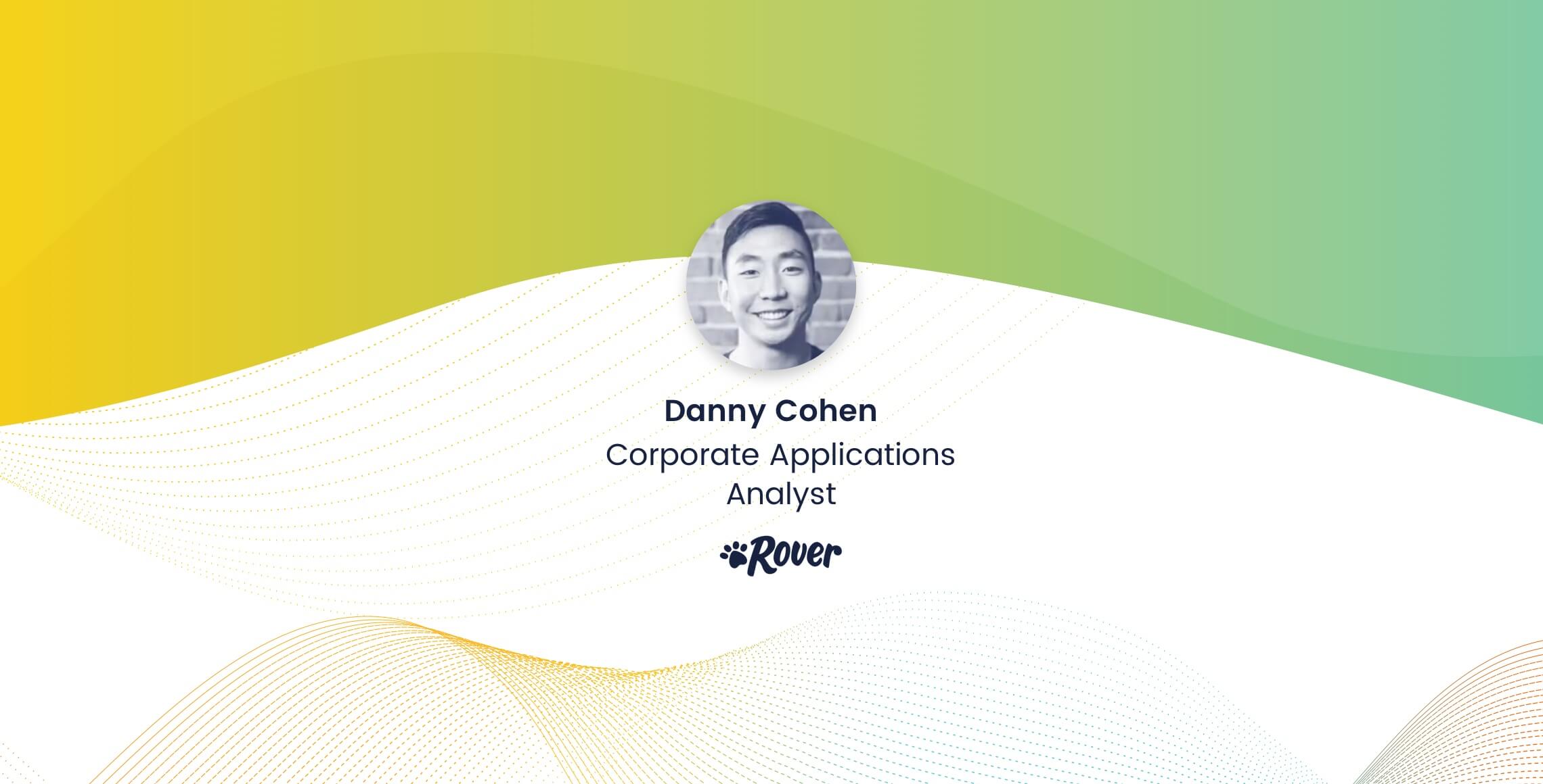 Danny Cohen, Corporate Applications Analyst, Rover.com