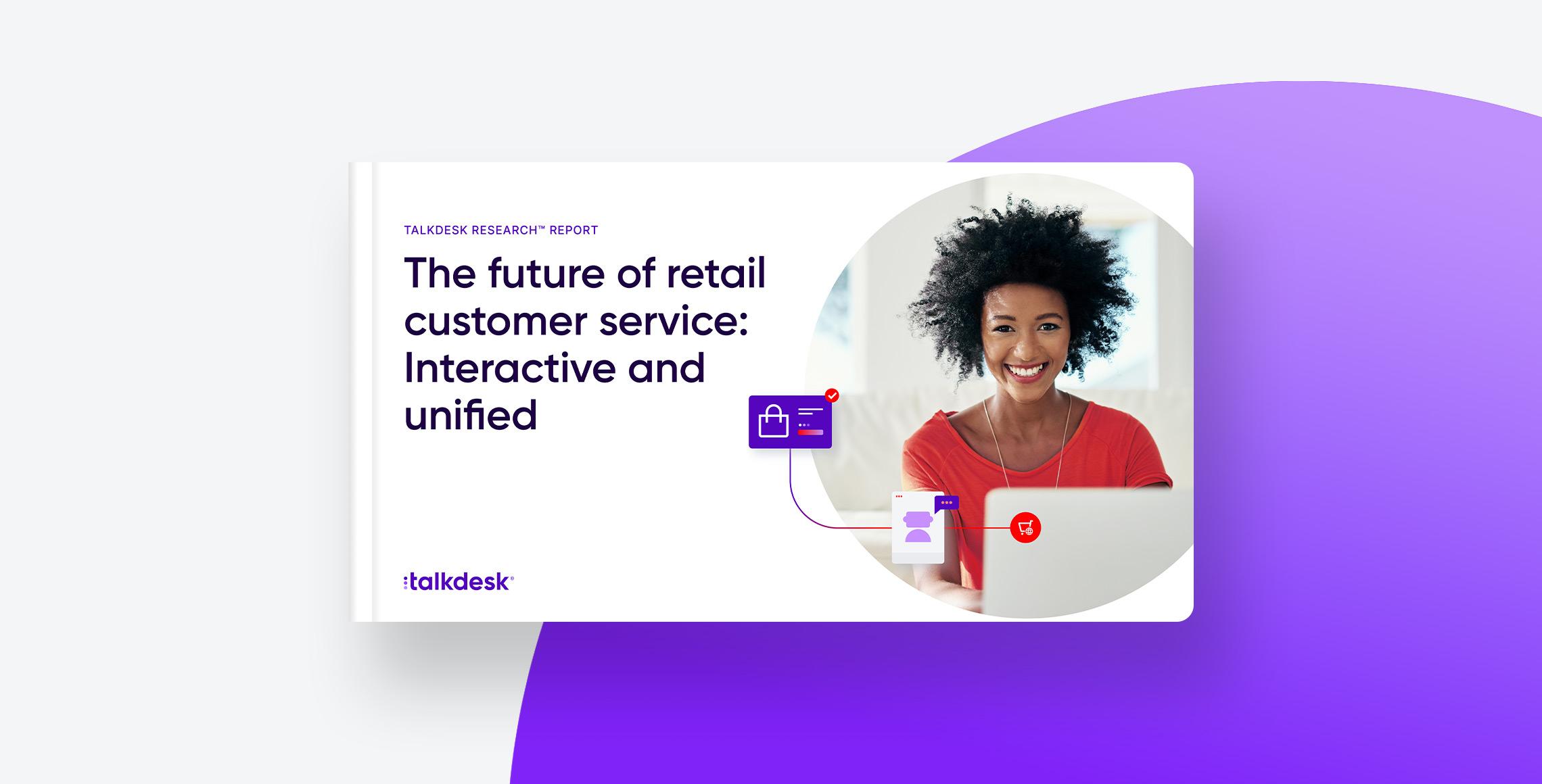 The Future Of Retail Customer Service Interactive And Unified
