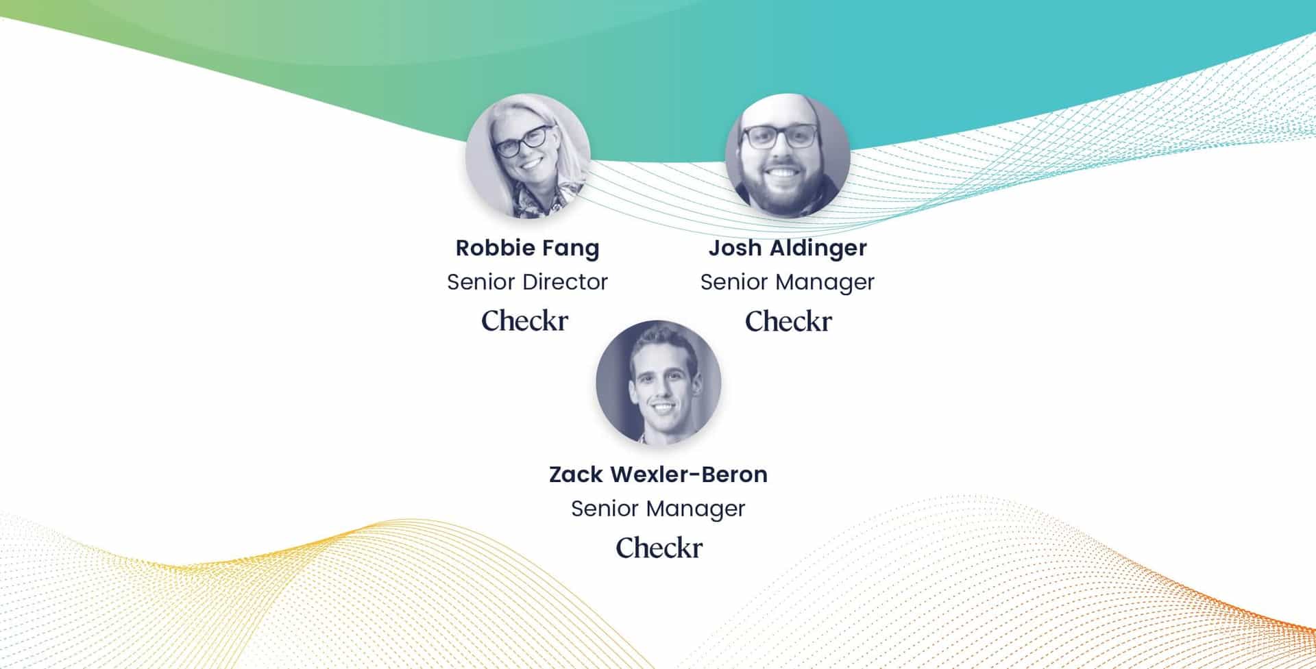Robbie Fang, Zack Wexler-Beron and Josh Aldinger, Candidate Experience, Checkr