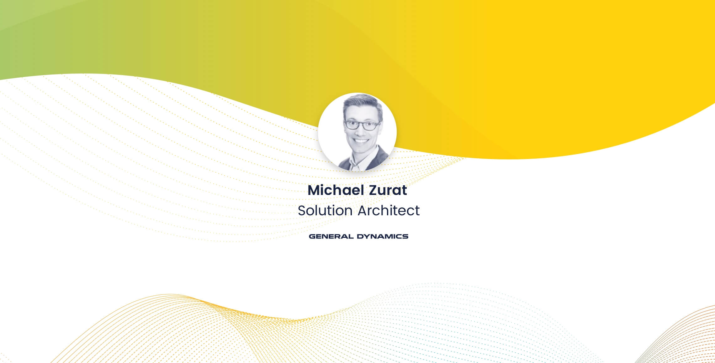 Michael Zurat, Solution Architect, General Dynamics