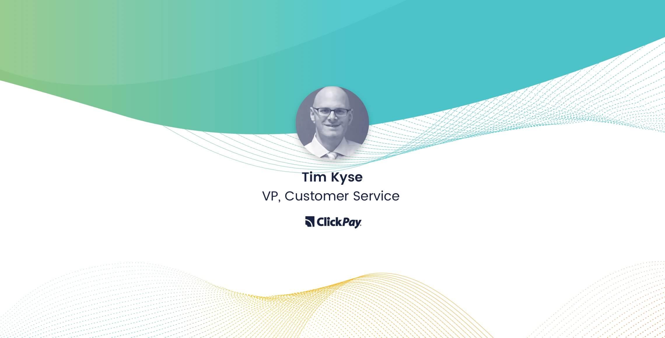 Tim Kyse, Vice President of Client Service and Support, Clickpay