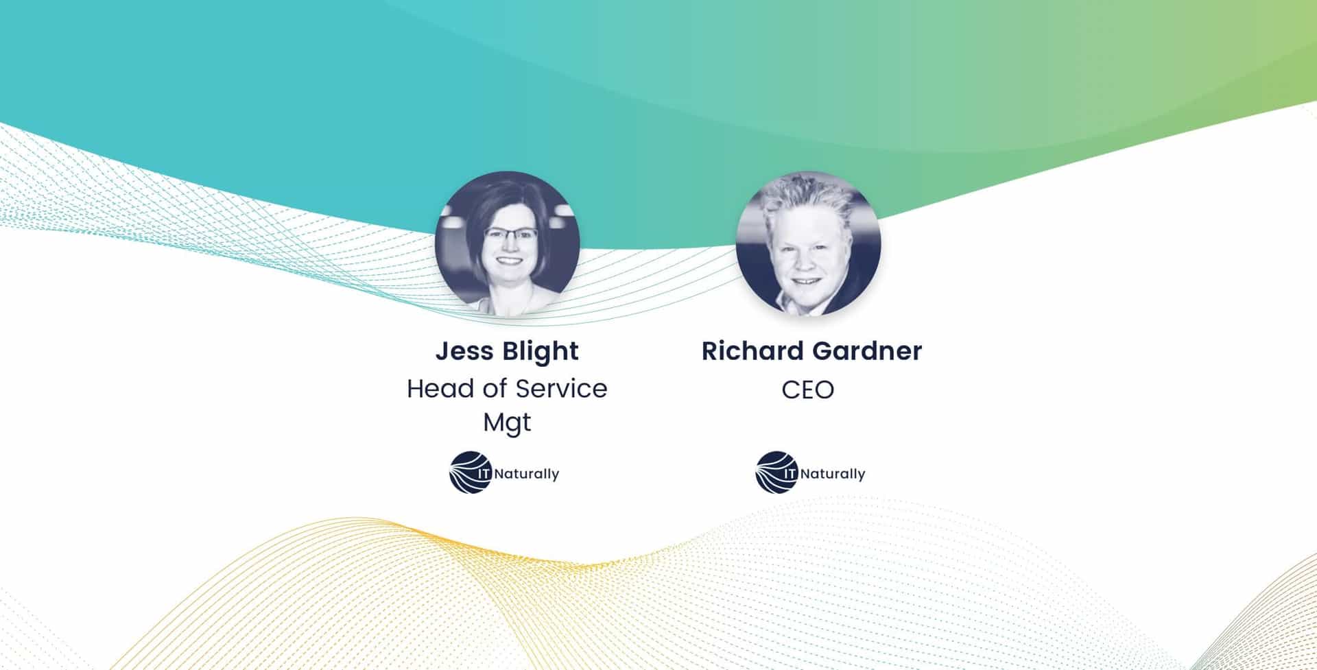 Richard Gardner, Chief Executive Officer, IT Naturally and Jessica Blight, Head of Service, IT Naturally