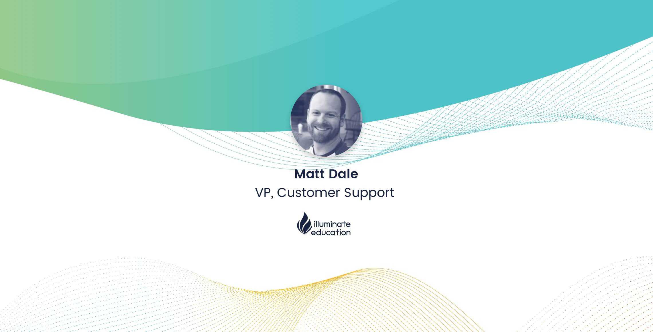 Matt Dale, Vice President of Customer Support, Illuminate Education