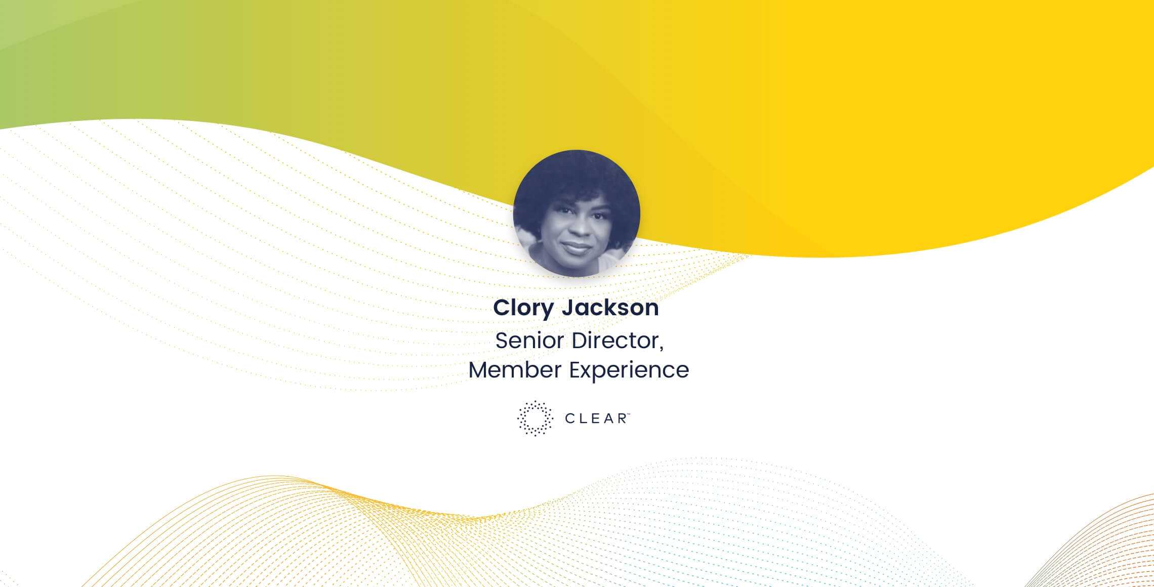 Clory Jackson, Senior Director of Member Experience, Clear